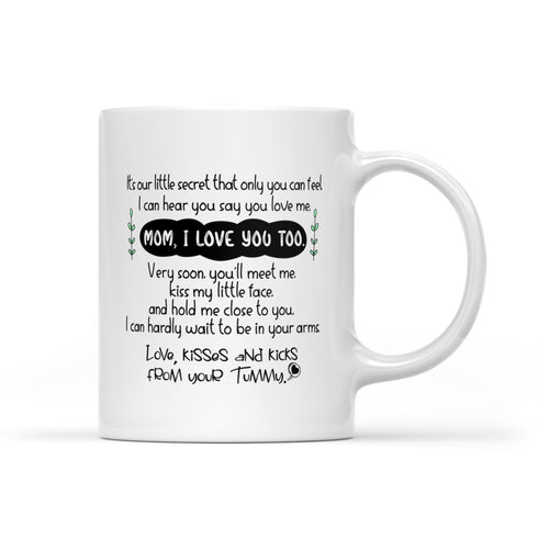 Gift For Mommy To Be I Can Hear You Say You Love Me Mug