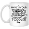 May Your Coffee Be Stronger Than Your Toddler - Be Calm - Gift For Moms - Mug