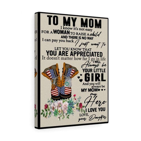 Coast Guard To My Mom I Know It'S Not Easy For A Woman To Raise A Child Gift From Dauhgter - Canvas Prints