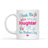 Gift For Mom Being Your Daughter Mug