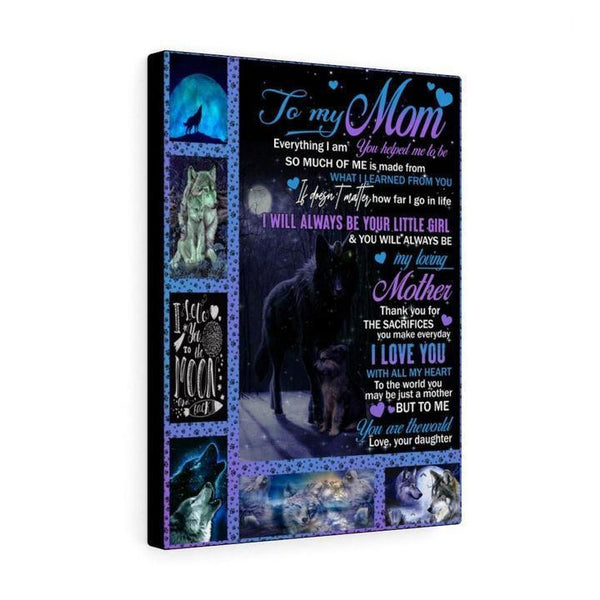 Wolfs To Mom From Daughter Everything I Am You Helped Me To Be gift For Mom Canvas