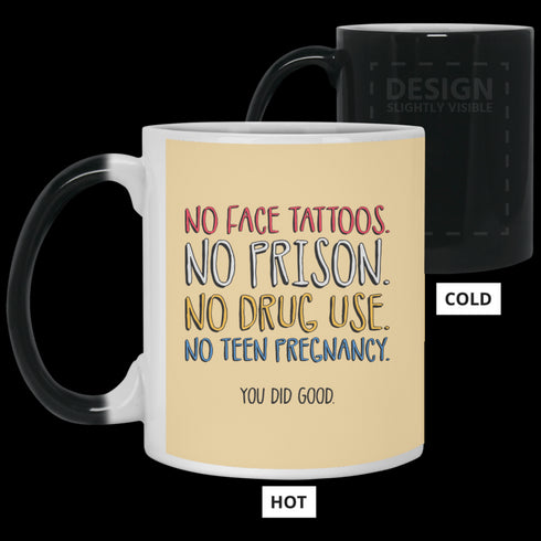 No Face Tattoos No Prison No Drug Use You Did Good Mug Funny Gift For Mom