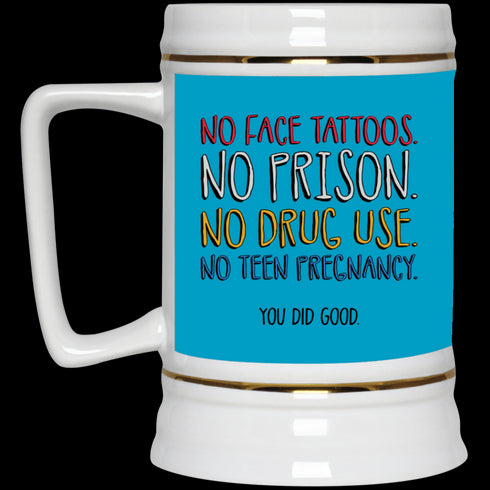 No Face Tattoos No Prison No Drug Use You Did Good Mug Funny Gift For Mom