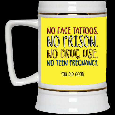 No Face Tattoos No Prison No Drug Use You Did Good Mug Funny Gift For Mom