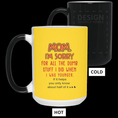 Mom I'm Sorry For All The Dumb Stuff I Did When I Was Younger Mug Gift For Mom
