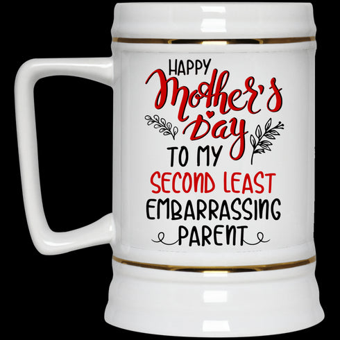 Happy Mother's Day To My Second Least Embarrassing Parent Mug Gift For Mom