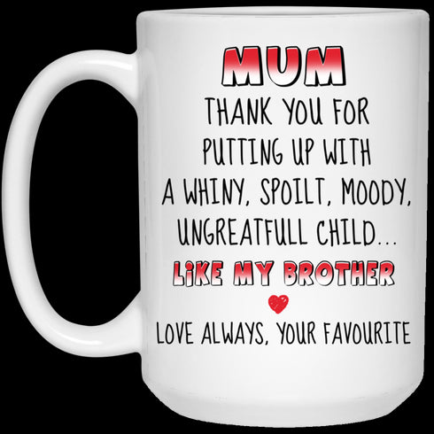 Mom Thanks For Putting Up With A Child Like My Brother Mug
