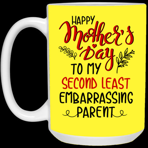 Happy Mother's Day To My Second Least Embarrassing Parent Mug Gift For Mom