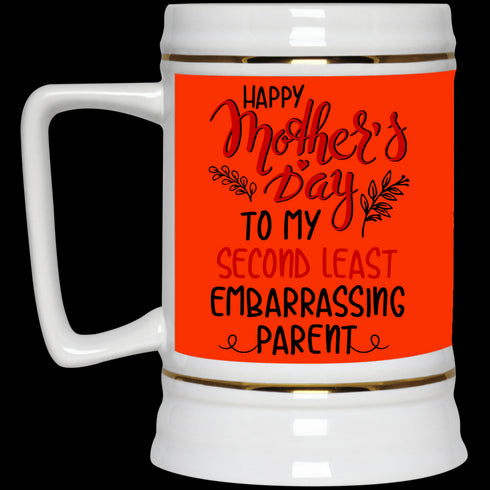 Happy Mother's Day To My Second Least Embarrassing Parent Mug Gift For Mom