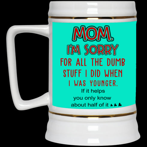 Mom I'm Sorry For All The Dumb Stuff I Did When I Was Younger Mug Gift For Mom
