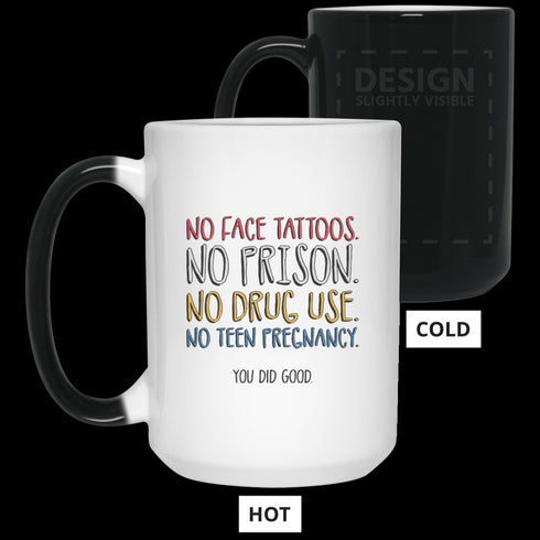No Face Tattoos No Prison No Drug Use You Did Good Mug Funny Gift For Mom