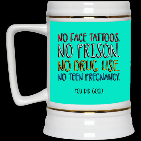 No Face Tattoos No Prison No Drug Use You Did Good Mug Funny Gift For Mom