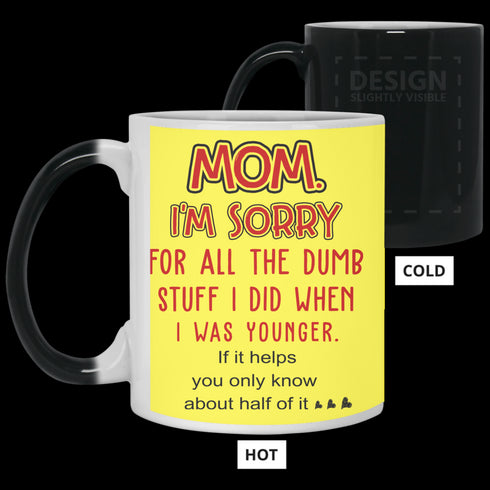 Mom I'm Sorry For All The Dumb Stuff I Did When I Was Younger Mug Gift For Mom