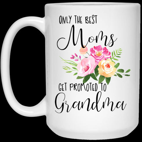 Gift For Grandma Only Best Moms Get Promoted To Grandma Mug