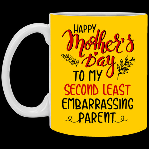 Happy Mother's Day To My Second Least Embarrassing Parent Mug Gift For Mom