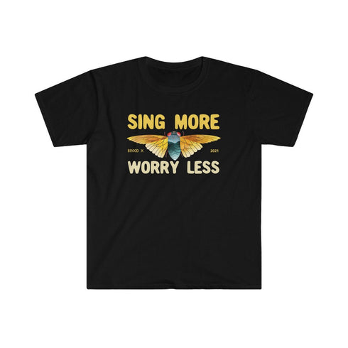 Cicada Brood X 2021 Sing More Worry Less Great Eastern Tour Entomology Bug Insect Lover Unisex Soft-Syle T-Shirt